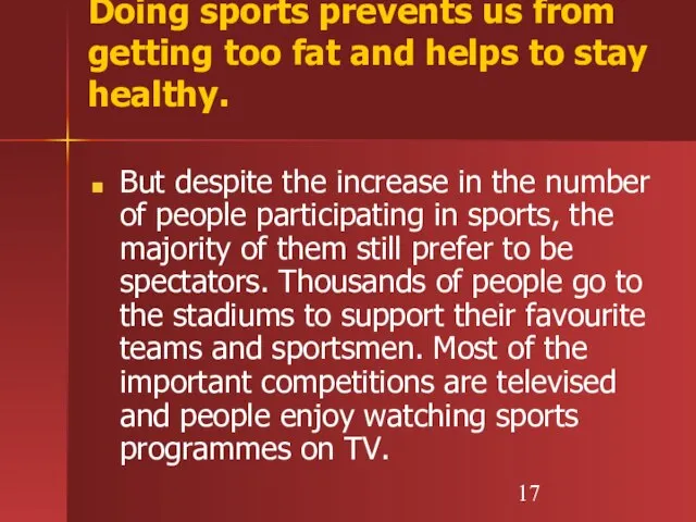 Doing sports prevents us from getting too fat and helps to stay