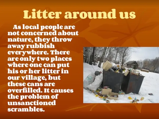 Litter around us As local people are not concerned about nature, they