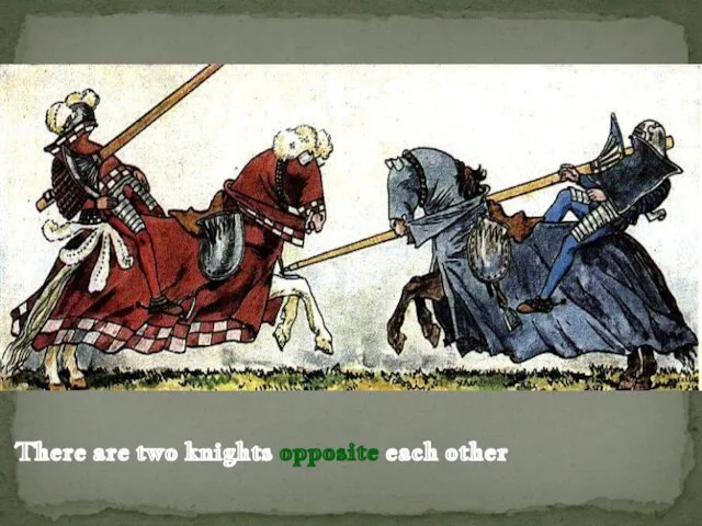 There are two knights opposite each other