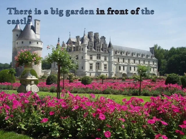 There is a big garden in front of the castle