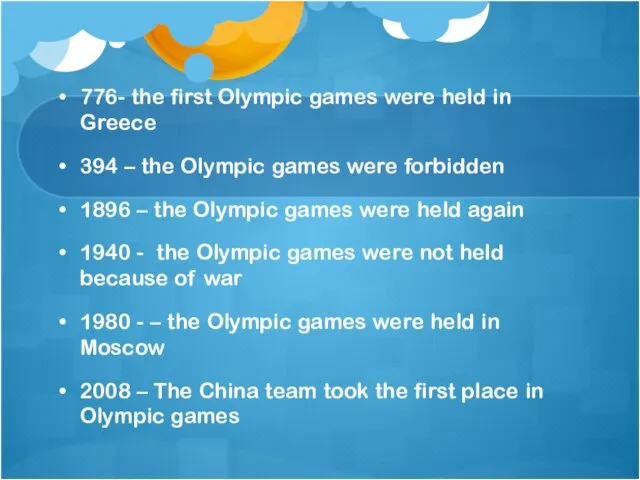 776- the first Olympic games were held in Greece 394 – the