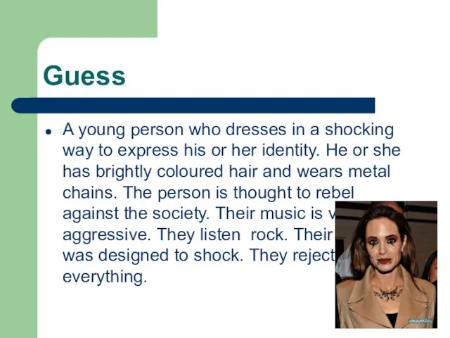 Guess A young person who dresses in a shocking way to express