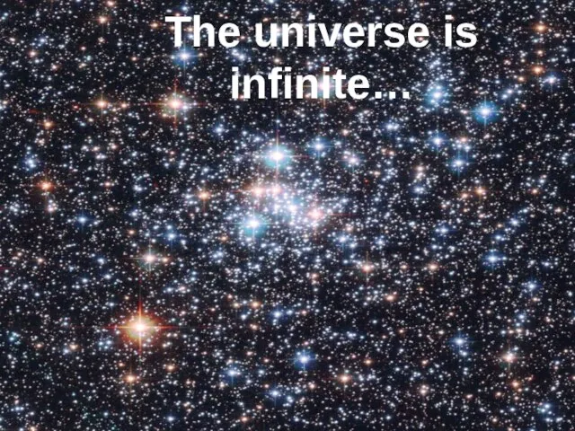 The universe is infinite…