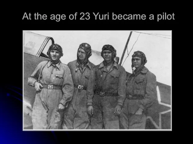 At the age of 23 Yuri became a pilot