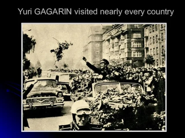 Yuri GAGARIN visited nearly every country