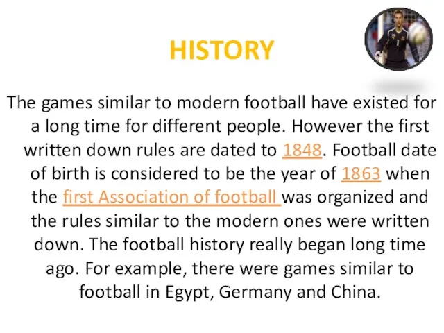 HISTORY The games similar to modern football have existed for a long