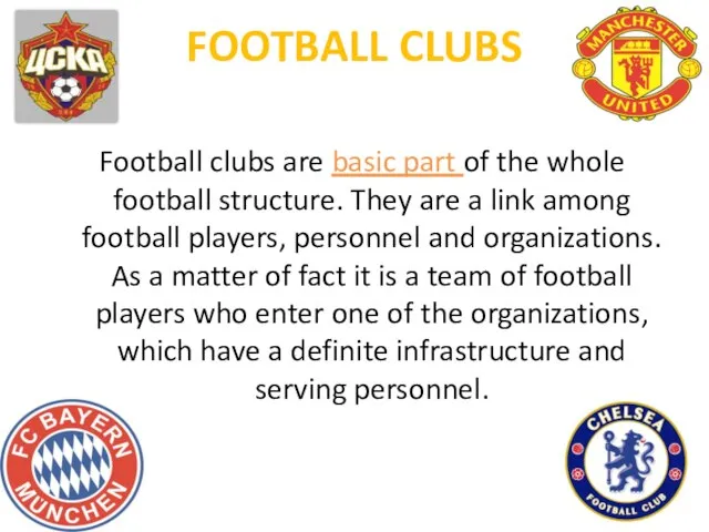 FOOTBALL CLUBS Football clubs are basic part of the whole football structure.