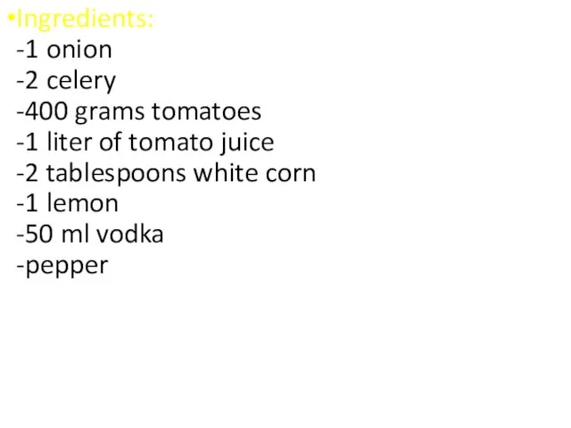 Ingredients: -1 onion -2 celery -400 grams tomatoes -1 liter of tomato