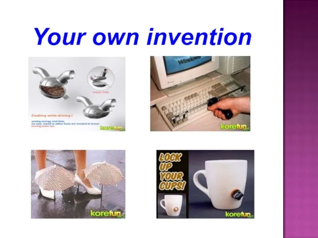 Your own invention