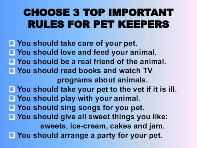 CHOOSE 3 TOP IMPORTANT RULES FOR PET KEEPERS You should take care