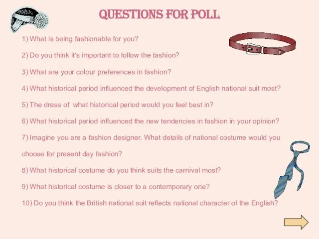Questions for poll 1) What is being fashionable for you? 2) Do