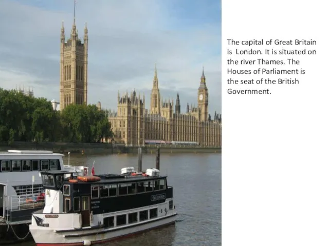 The capital of Great Britain is London. It is situated on the