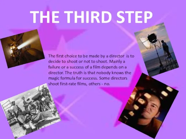 THE THIRD STEP The first choice to be made by a director