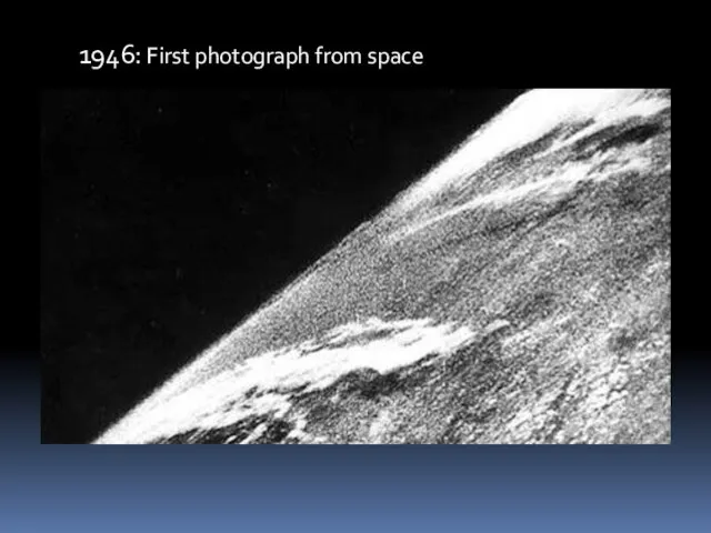 1946: First photograph from space