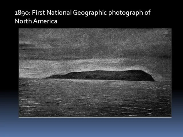 1890: First National Geographic photograph of North America