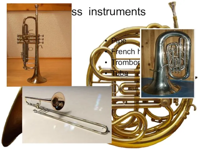 Brass instruments Pipe French horn Trombone Tuba
