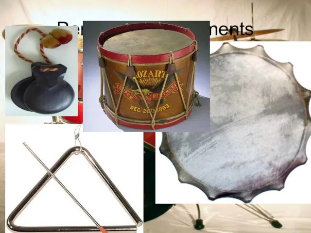 Percussion instruments Drums, triangle, plates, a tambourine, castanets, there.