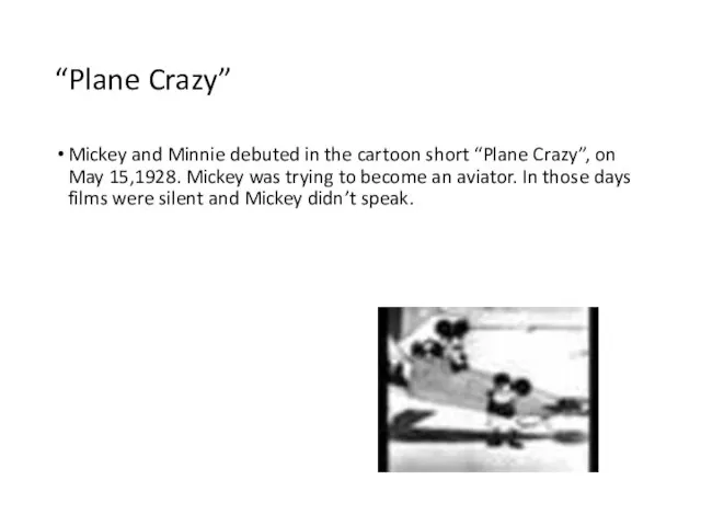 “Plane Crazy” Mickey and Minnie debuted in the cartoon short “Plane Crazy”,