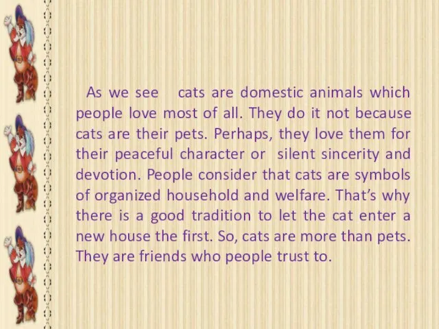 Are cats only our pets? Or? As we see cats are domestic