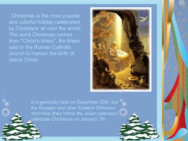 Christmas is the most popular and colorful holiday celebrated by Christians all