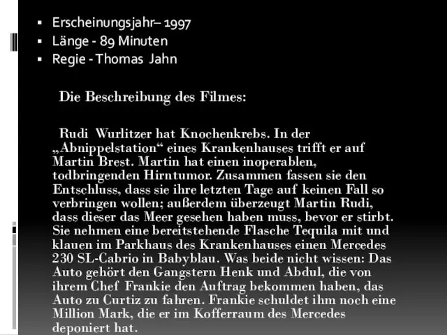 Erscheinungsjahr– 1997 Länge - 89 Minuten Regie - Thomas Jahn Die Beschreibung
