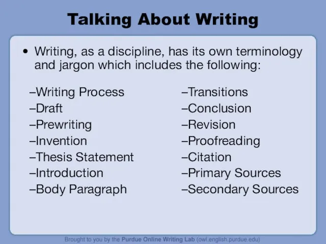 Talking About Writing Writing, as a discipline, has its own terminology and