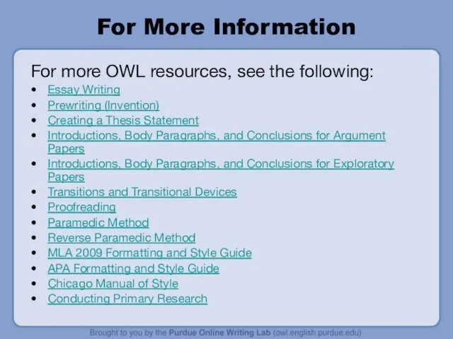 For More Information For more OWL resources, see the following: Essay Writing