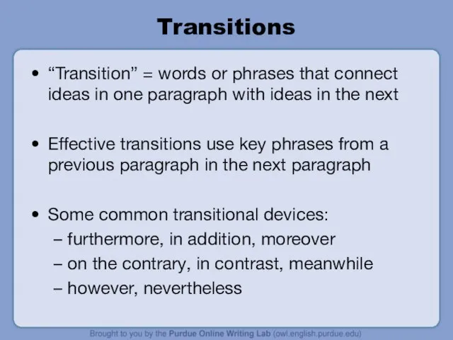 Transitions “Transition” = words or phrases that connect ideas in one paragraph
