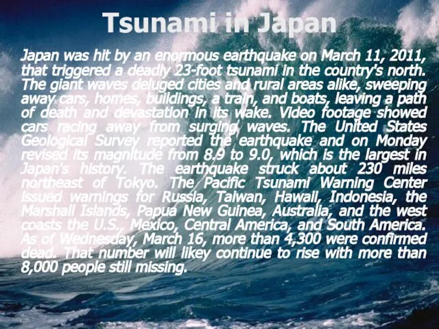 Tsunami in Japan Japan was hit by an enormous earthquake on March