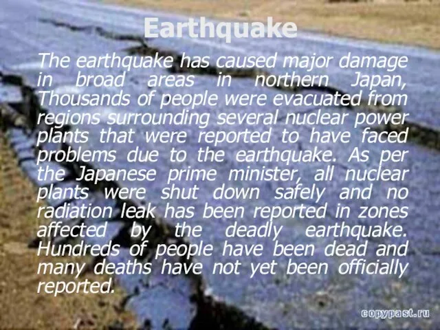 Earthquake The earthquake has caused major damage in broad areas in northern