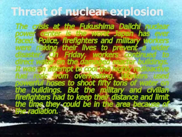Threat of nuclear explosion The crisis at the Fukushima Daiichi nuclear power
