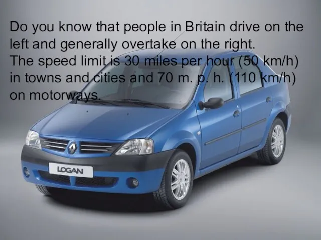 Do you know that people in Britain drive on the left and