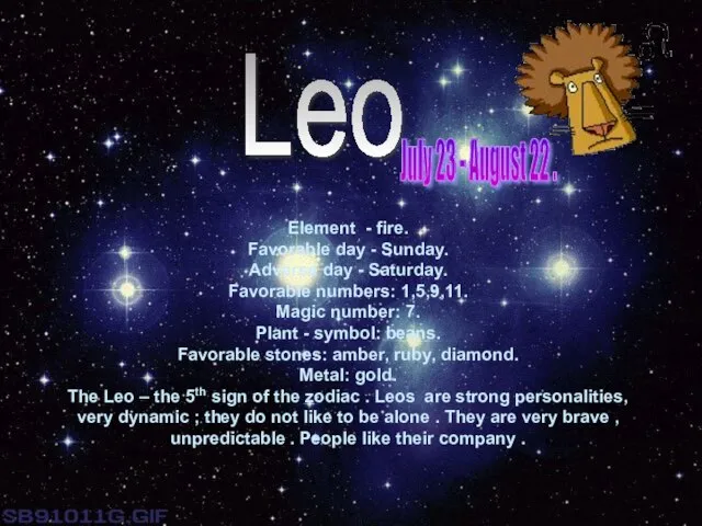 Leo Element - fire. Favorable day - Sunday. Adverse day - Saturday.