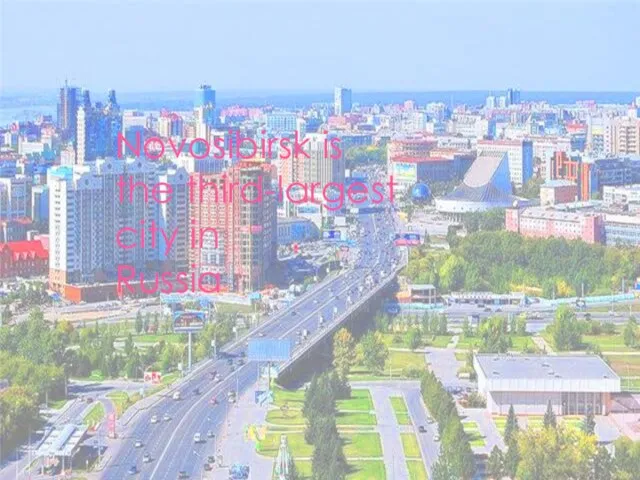 Novosibirsk is the third-largest city in Russia