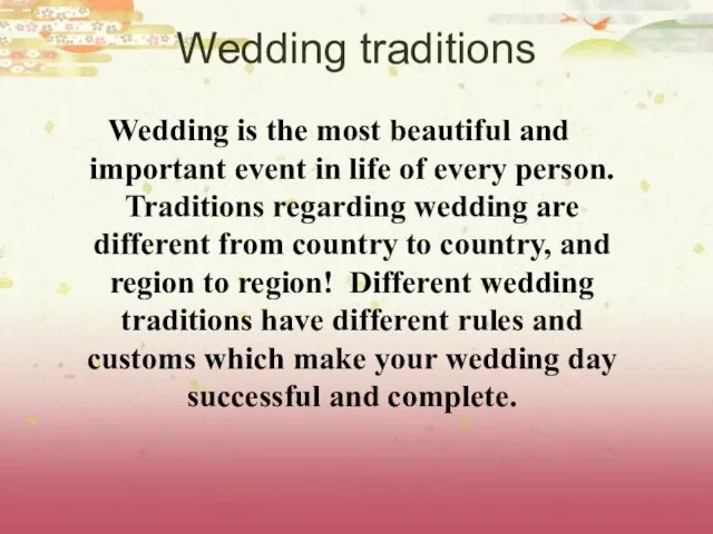 Wedding traditions Wedding is the most beautiful and important event in life
