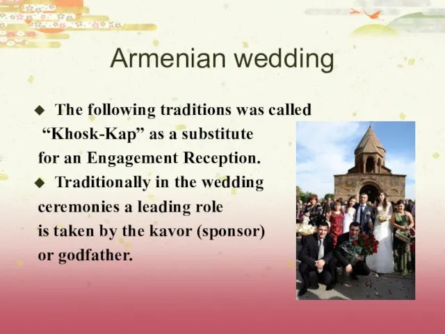 Armenian wedding The following traditions was called “Khosk-Kap” as a substitute for