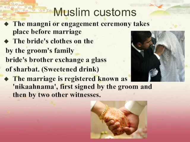 Muslim customs The mangni or engagement ceremony takes place before marriage The