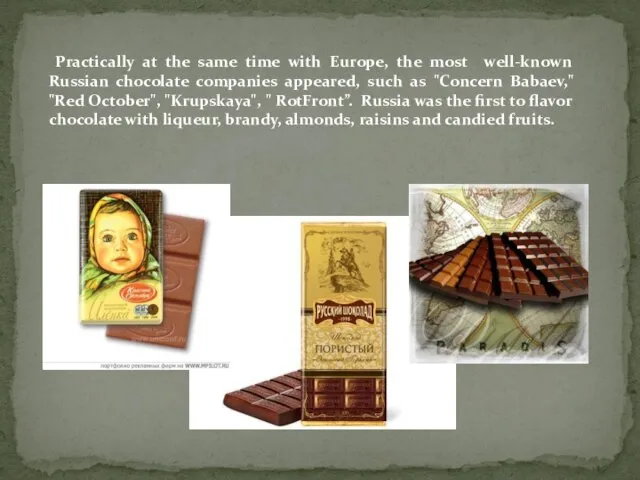 Practically at the same time with Europe, the most well-known Russian chocolate