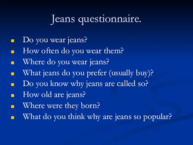 Jeans questionnaire. Do you wear jeans? How often do you wear them?