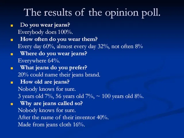 The results of the opinion poll. Do you wear jeans? Everybody does