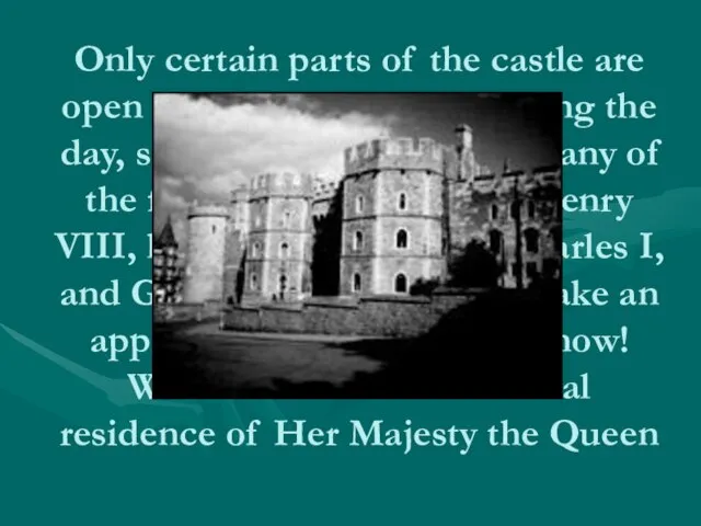 Only certain parts of the castle are open to visitors, and only
