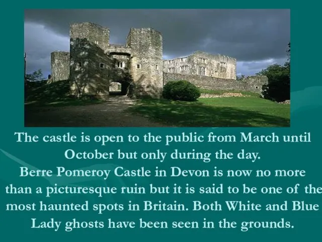 The castle is open to the public from March until October but