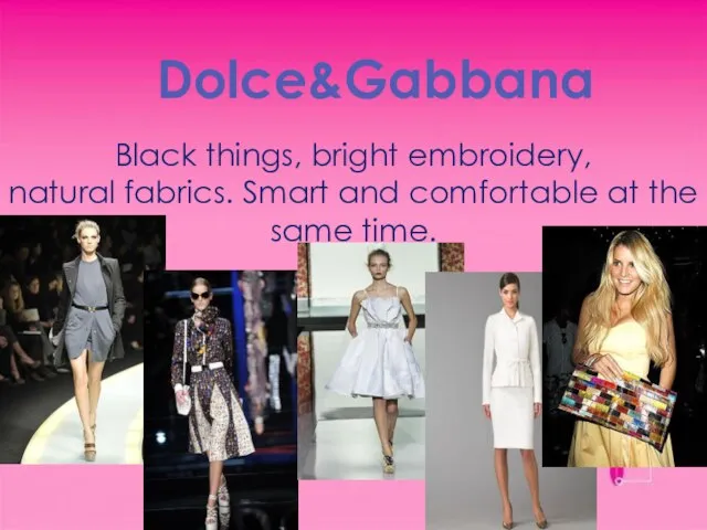 Dolce&Gabbana Black things, bright embroidery, natural fabrics. Smart and comfortable at the same time.