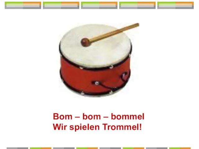 Bom – bom – bommel Wir spielen Trommel!