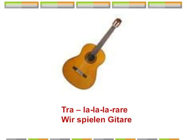 Tra – la-la-la-rare Wir spielen Gitare