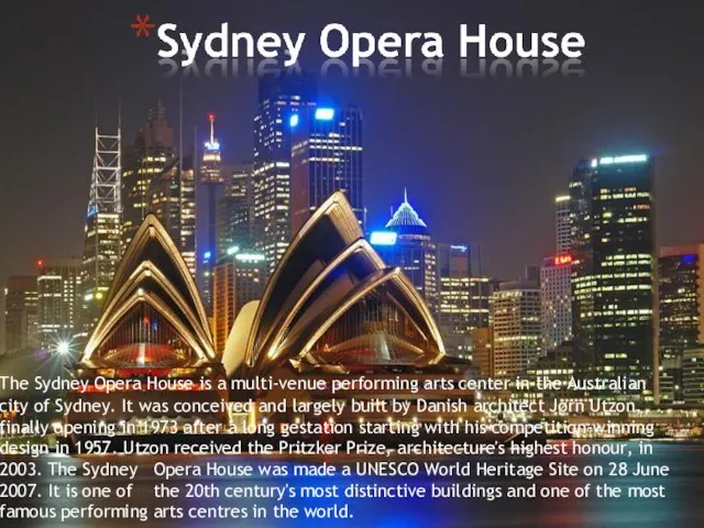 The Sydney Opera House is a multi-venue performing arts center in the