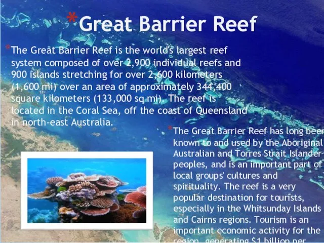 Great Barrier Reef The Great Barrier Reef is the world's largest reef