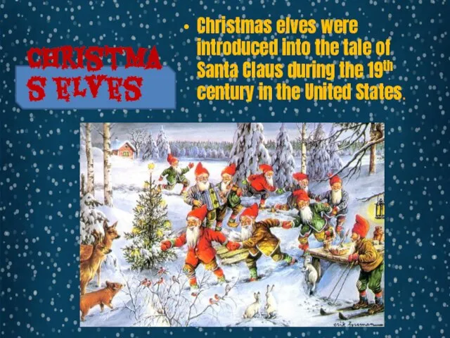 Christmas elves were introduced into the tale of Santa Claus during the