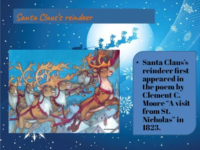 Santa Claus’s reindeer Santa Claus’s reindeer first appeared in the poem by