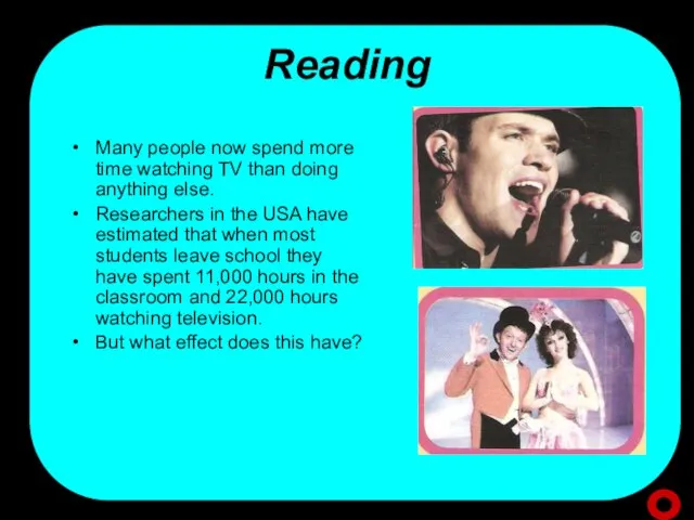 Reading Many people now spend more time watching TV than doing anything